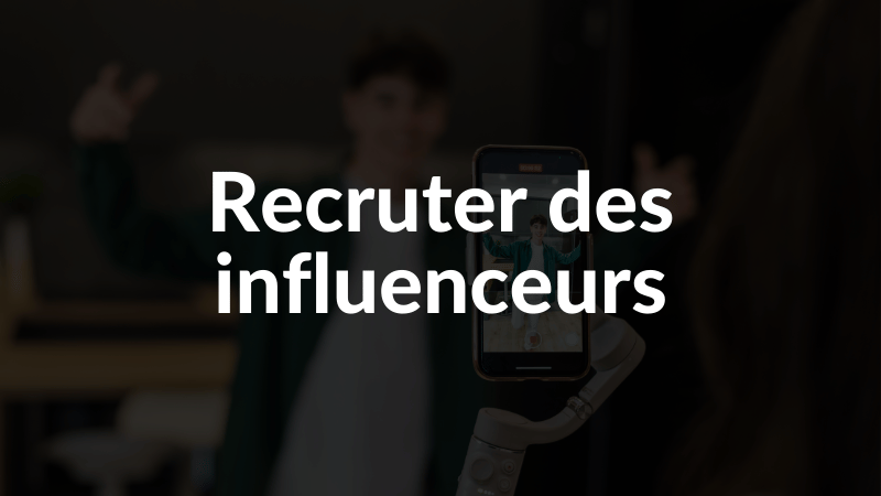 Recruter des influenceurs