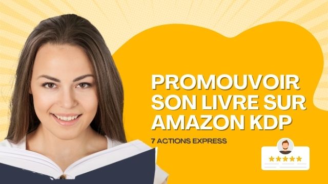 7 actions express pour promouvoir son livre sur Amazon KDP