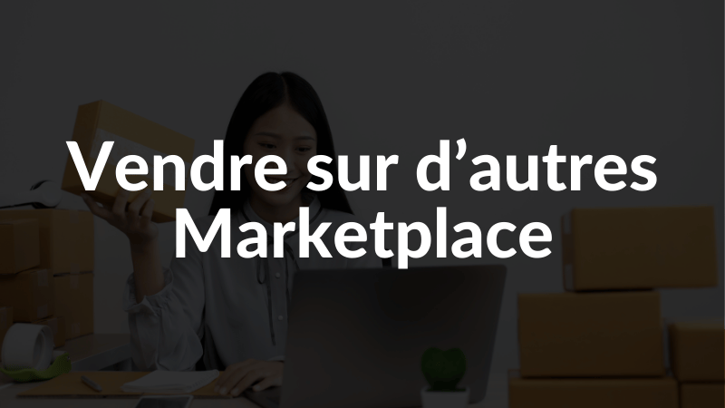 Vendre sur d'autres Marketplace